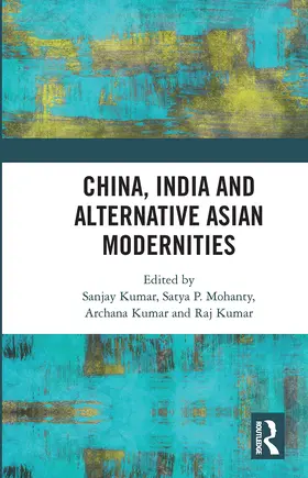 Kumar / Mohanty |  China, India and Alternative Asian Modernities | Buch |  Sack Fachmedien
