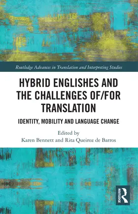 Bennett / Queiroz de Barros |  Hybrid Englishes and the Challenges of and for Translation: Identity, Mobility and Language Change | Buch |  Sack Fachmedien