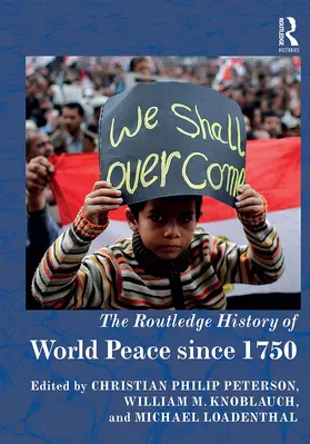 Peterson / Knoblauch / Loadenthal |  The Routledge History of World Peace since 1750 | Buch |  Sack Fachmedien