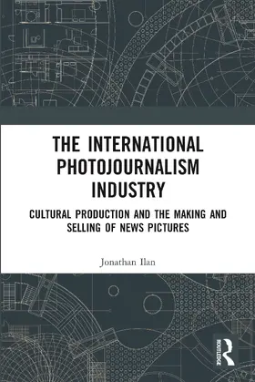 Ilan |  The International Photojournalism Industry | Buch |  Sack Fachmedien