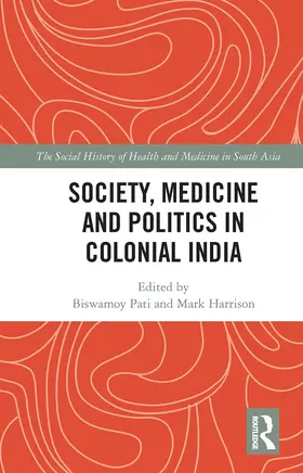 Pati / Harrison |  Society, Medicine and Politics in Colonial India | Buch |  Sack Fachmedien