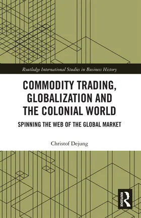 Dejung | Commodity Trading, Globalization and the Colonial World | Buch | 978-0-367-73528-9 | www2.sack.de