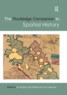 Gregory / DeBats / Lafreniere |  The Routledge Companion to Spatial History | Buch |  Sack Fachmedien