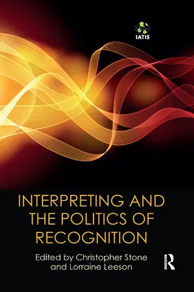 Stone / Leeson |  Interpreting and the Politics of Recognition | Buch |  Sack Fachmedien