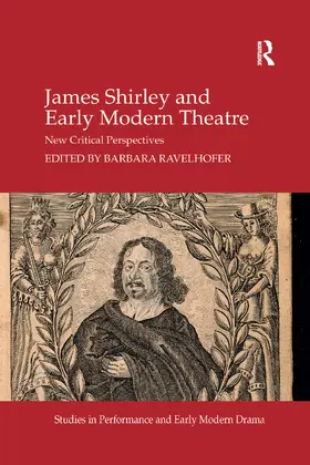 Ravelhofer |  James Shirley and Early Modern Theatre | Buch |  Sack Fachmedien