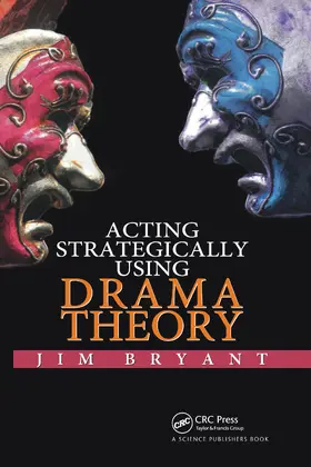Bryant | Acting Strategically Using Drama Theory | Buch | 978-0-367-73781-8 | sack.de