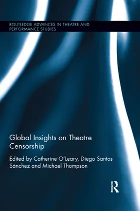 O'Leary / Sánchez / Thompson |  Global Insights on Theatre Censorship | Buch |  Sack Fachmedien