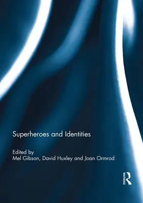 Gibson / Huxley / Ormrod | Superheroes and Identities | Buch | 978-0-367-73893-8 | www2.sack.de