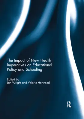 Wright / Harwood |  The Impact of New Health Imperatives on Educational Policy and Schooling | Buch |  Sack Fachmedien