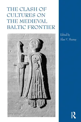 Murray |  The Clash of Cultures on the Medieval Baltic Frontier | Buch |  Sack Fachmedien
