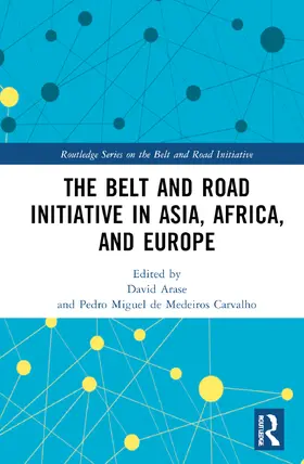 Arase / Amakasu Raposo de Medeiros Carvalho |  The Belt and Road Initiative in Asia, Africa, and Europe | Buch |  Sack Fachmedien