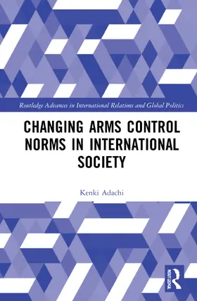 Adachi |  Changing Arms Control Norms in International Society | Buch |  Sack Fachmedien