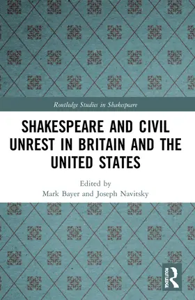 Bayer / Navitsky |  Shakespeare and Civil Unrest in Britain and the United States | Buch |  Sack Fachmedien