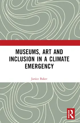 Baker |  Museums, Art and Inclusion in a Climate Emergency | Buch |  Sack Fachmedien