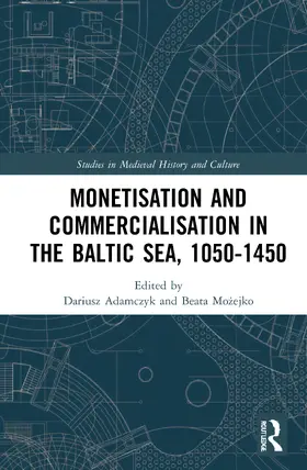 Adamczyk / Mo¿ejko / Mozejko |  Monetisation and Commercialisation in the Baltic Sea, 1050-1450 | Buch |  Sack Fachmedien