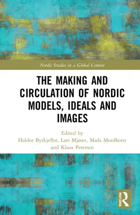 Byrkjeflot / Mjøset / Mordhorst |  The Making and Circulation of Nordic Models, Ideas and Images | Buch |  Sack Fachmedien