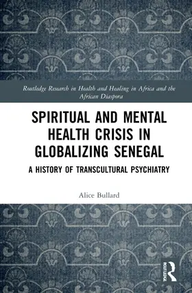 Bullard |  Spiritual and Mental Health Crisis in Globalizing Senegal | Buch |  Sack Fachmedien