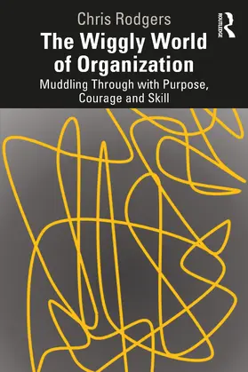 Rodgers |  The Wiggly World of Organization | Buch |  Sack Fachmedien