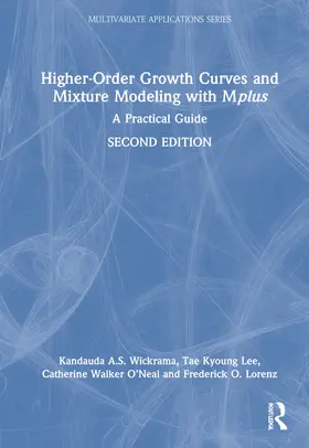 Wickrama / Lee / O’Neal |  Higher-Order Growth Curves and Mixture Modeling with Mplus | Buch |  Sack Fachmedien