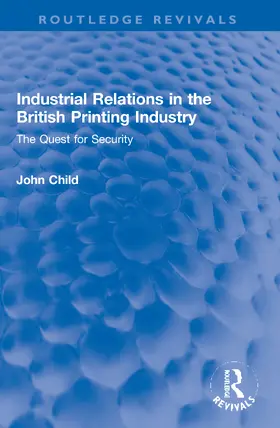 Child | Industrial Relations in the British Printing Industry | Buch | 978-0-367-74671-1 | sack.de