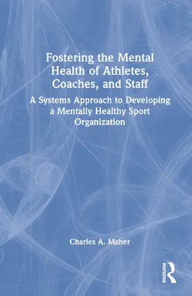 Maher |  Fostering the Mental Health of Athletes, Coaches, and Staff | Buch |  Sack Fachmedien