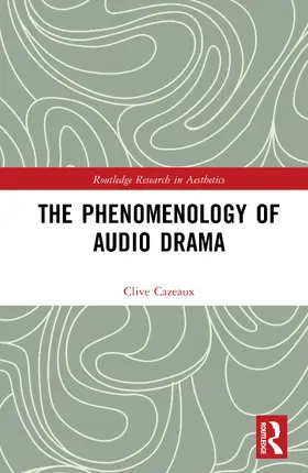 Cazeaux |  The Phenomenology of Audio Drama | Buch |  Sack Fachmedien