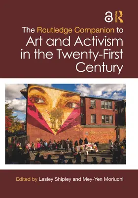 Shipley / Moriuchi |  The Routledge Companion to Art and Activism in the Twenty-First Century | Buch |  Sack Fachmedien