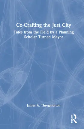 Throgmorton |  Co-Crafting the Just City | Buch |  Sack Fachmedien