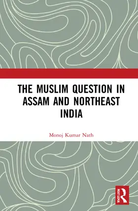 Nath |  The Muslim Question in Assam and Northeast India | Buch |  Sack Fachmedien