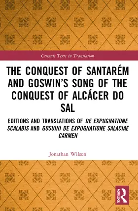 Wilson |  The Conquest of Santarém and Goswin's Song of the Conquest of Alcácer do Sal | Buch |  Sack Fachmedien