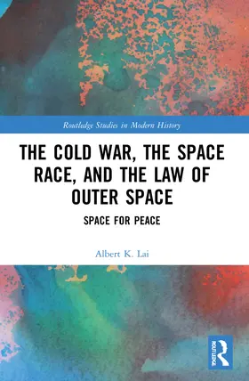 Lai |  The Cold War, the Space Race, and the Law of Outer Space | Buch |  Sack Fachmedien