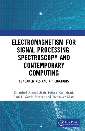Shah / Kumbhani / Garcia-Sanchez |  Electromagnetism for Signal Processing, Spectroscopy and Contemporary Computing | Buch |  Sack Fachmedien