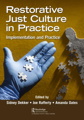 Dekker / Oates / Rafferty |  Restorative Just Culture in Practice | Buch |  Sack Fachmedien