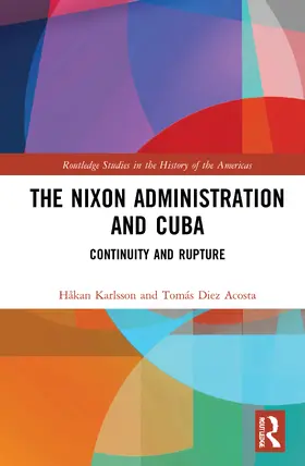 Karlsson / Diez Acosta |  The Nixon Administration and Cuba | Buch |  Sack Fachmedien