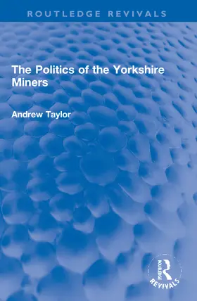 Taylor |  The Politics of the Yorkshire Miners | Buch |  Sack Fachmedien