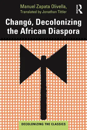 Zapata Olivella |  Changó, Decolonizing the African Diaspora | Buch |  Sack Fachmedien