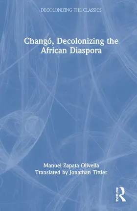 Zapata Olivella |  Changó, Decolonizing the African Diaspora | Buch |  Sack Fachmedien