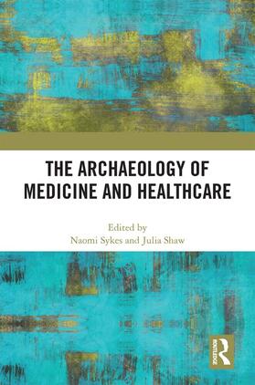 Sykes / Shaw |  The Archaeology of Medicine and Healthcare | Buch |  Sack Fachmedien