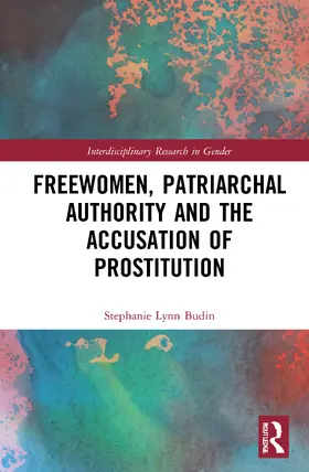 Budin |  Freewomen, Patriarchal Authority, and the Accusation of Prostitution | Buch |  Sack Fachmedien
