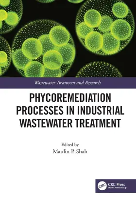 Shah |  Phycoremediation Processes in Industrial Wastewater Treatment | Buch |  Sack Fachmedien