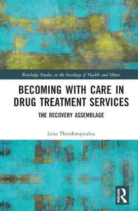 Theodoropoulou |  Becoming with Care in Drug Treatment Services | Buch |  Sack Fachmedien