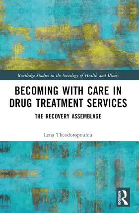 Theodoropoulou |  Becoming with Care in Drug Treatment Services | Buch |  Sack Fachmedien