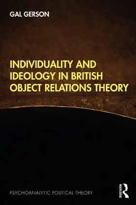 Gerson |  Individuality and Ideology in British Object Relations Theory | Buch |  Sack Fachmedien