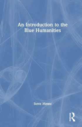 Mentz | An Introduction to the Blue Humanities | Buch | 978-0-367-76369-5 | sack.de