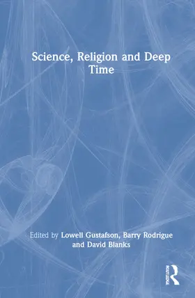 Gustafson / Rodrigue / Blanks |  Science, Religion and Deep Time | Buch |  Sack Fachmedien