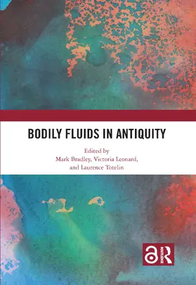 Bradley / Leonard / Totelin |  Bodily Fluids in Antiquity | Buch |  Sack Fachmedien