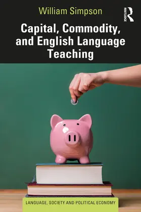 Simpson | Capital, Commodity, and English Language Teaching | Buch | 978-0-367-76460-9 | www2.sack.de
