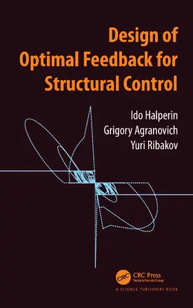 Halperin / Agranovich / Ribakov |  Design of Optimal Feedback for Structural Control | Buch |  Sack Fachmedien