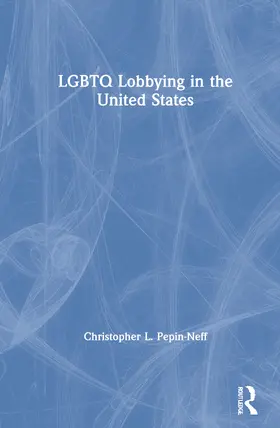 Pepin-Neff |  LGBTQ Lobbying in the United States | Buch |  Sack Fachmedien