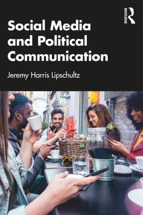 Lipschultz |  Social Media and Political Communication | Buch |  Sack Fachmedien